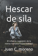 Hescar de Sila: El infierno, sugesti?n de la mente humana hecha realidad.