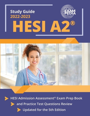 HESI A2 Study Guide 2023-2024: HESI Admission Assessment Exam Prep Book and Practice Test Questions Review [Updated for the 5th Edition] - Exampedia