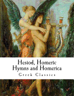 Hesiod, Homeric Hymns and Homerica: Homer