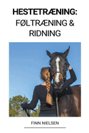 Hestetrning: Fltrning & Ridning