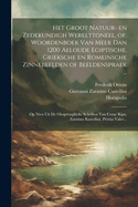 Het groot natuur- en zedekundigh werelttoneel, of, Woordenboek van meer dan 1200 aeloude Egiptische, Grieksche en Romeinsche zinnebeelden of beeldenspraek ...: op nieu uit de oirsprongklyke schriften van Cezar Ripa, Zaratino Kastellini, Pi?rius Valer...