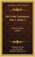 Het Oude Testament, Part 1, Book 2: Genesis-Ester (1899)