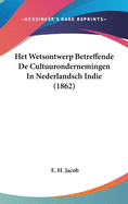 Het Wetsontwerp Betreffende de Cultuurondernemingen in Nederlandsch Indie (1862)