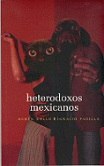 Heterodoxos Mexicanos. Una Antologia Dialogada