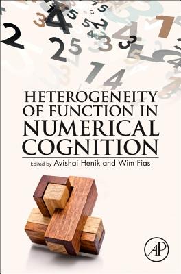 Heterogeneity of Function in Numerical Cognition - Henik, Avishai (Editor), and Fias, Wim (Editor)