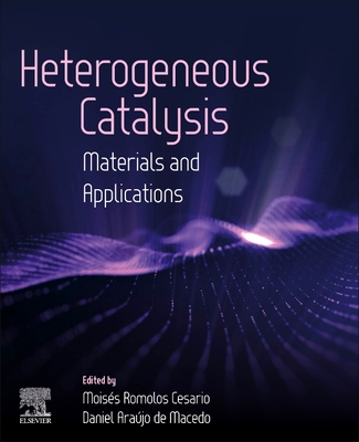 Heterogeneous Catalysis: Materials and Applications - Cesario, Moises Romolos (Editor), and de Macedo, Daniel Araujo (Editor)