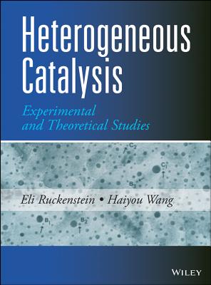 Heterogeneous Catalysis - Ruckenstein, Eli, and Wang, Haiyou