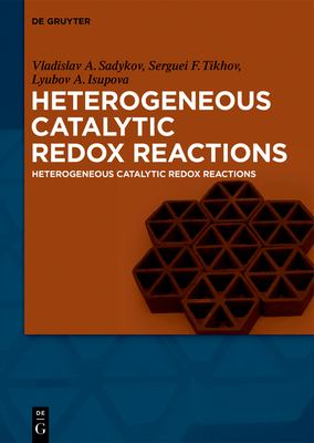 Heterogeneous Catalytic Redox Reactions: Fundamentals and Applications - Sadykov, Vladislav, and Tikhov, Serguei, and Isupova, Lyubov