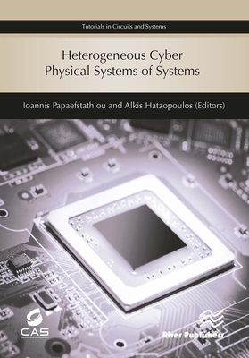 Heterogeneous Cyber Physical Systems of Systems - Papaefstathiou, Ioannis (Editor), and Hatzopoulos, Alkis (Editor)