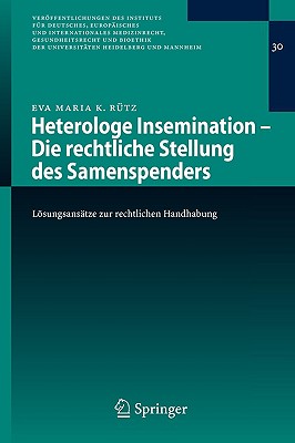 Heterologe Insemination - Die Rechtliche Stellung Des Samenspenders: Lsungsans?tze Zur Rechtlichen Handhabung - R?tz, Eva Maria K