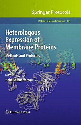 Heterologous Expression of Membrane Proteins: Methods and Protocols - Mus-Veteau, Isabelle (Editor)