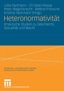 Heteronormativitat: Empirische Studien Zu Geschlecht, Sexualitat Und Macht