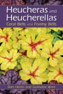 Heucheras and Heucherellas: Coral Bells and Foamy Bells