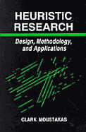 Heuristic Research: Design, Methodology, and Applications - Moustakas, Clark
