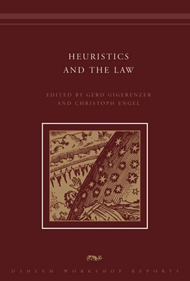 Heuristics and the Law - Gigerenzer, Gerd (Editor), and Engel, Christoph (Editor)