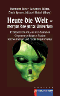 Heute die Welt - morgen das ganze Universum: Rechtsextremismus in der deutschen Gegenwarts-Science-Fiction - Science-Fiction und rechte Popul?rkultur