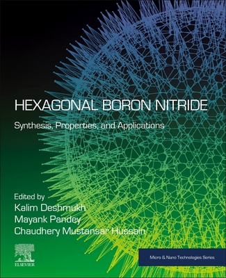 Hexagonal Boron Nitride: Synthesis, Properties, and Applications - Deshmukh, Kalim (Editor), and Pandey, Mayank (Editor), and Hussain, Chaudhery Mustansar (Editor)