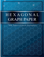 Hexagonal Graph Paper: 160 Pages 1/2 Inch Hexagons: Hexagonal Graph Paper Notebook for 3D Graph, Gaming, Artwork, Structuring Sketches Etc.