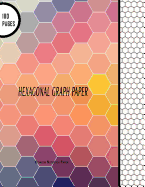 Hexagonal Graph Paper: Hexagon Notebook Paper: 100 Pages, 8.5 X 11 Large Line Drawn Hexagon Shapes for Creative Crafts, Quilting, Design, Drawing
