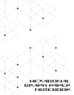 Hexagonal Graph Paper Notebook: Workbook Suitable for Design Game Mapping Knitting and Quilting