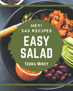 Hey! 345 Easy Salad Recipes: An Easy Salad Cookbook You Will Love