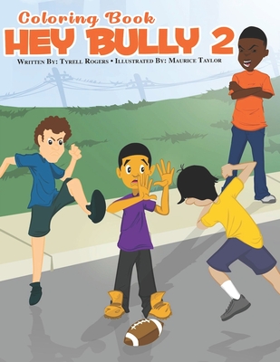 Hey Bully 2 Coloring Book: You can Stop Bullying - Rogers, Tyrell, Sr.