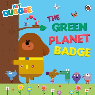 Hey Duggee: The Green Planet Badge - Hey Duggee