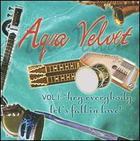 Hey Everybody, Let's Fall in Love, Vol. 1 - Aqua Velvets