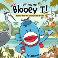 Hey! It's me, BlooeyT!: A Choose-Your-Own Adventure Book for Kids