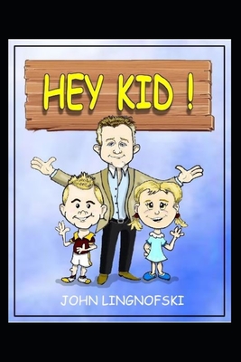 Hey Kid!: A Success Book for Kids - Gilmour, G S (Illustrator), and Lingnofski, John