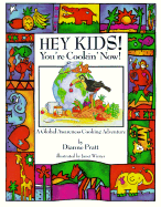 Hey Kids! You Re Cookin Now!: A Global Awareness Cooking Adventure