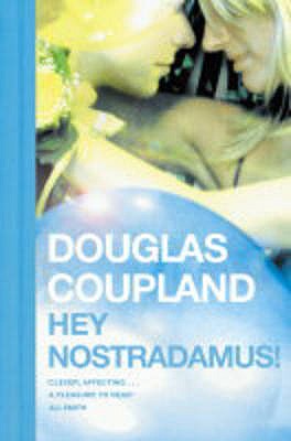 Hey Nostradamus! - Coupland, Douglas