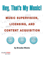 Hey, That's My Music!: Music Supervision, Licensing and Content Acquisition