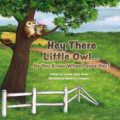 Hey There Little Owl...Do You Know Whoo Loves You? - Evans, Joanne Leslie