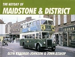 Heyday Of Maidstone & District