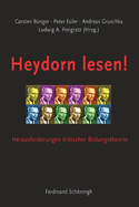 Heydorn Lesen!: Herausforderungen Kritischer Bildungstheorie