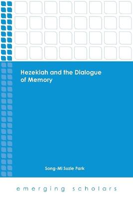 Hezekiah and the Dialogue of Memory - Park, Song-Mi Suzie (Editor)