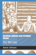 Hezekiah Johnson and President Obama: Yes We Can