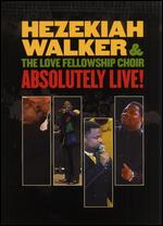 Hezekiah Walker and the Love Fellowship Crusade Choir: Absolutely Live - 