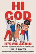 Hi God, It's Me Again: A Gospel Devotional Written by Kids for Kids