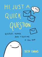 Hi, Just a Quick Question: Queries, Advice, and Figuring It All Out