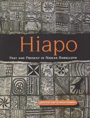 Hiapo: Past and Present in Niuean Barkcloth - Pule, John, and Thomas, Nicholas
