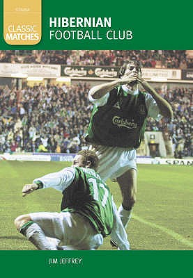 Hibernian Football Club (Classic Matches) - Jeffrey, Jim