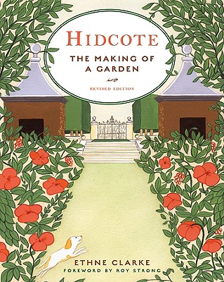 Hidcote: The Making of a Garden - Clarke, Ethne, and Strong, Roy, Sir (Foreword by)