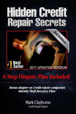 Hidden Credit Repair Secrets: How I Bounced Back from Bankruptcy - Clayborne, Mark