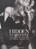 Hidden Femininity: 20th Century Lingerie - Chenoune, Farid