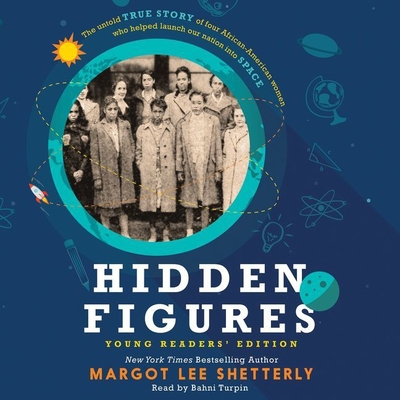 Hidden Figures Young Readers' Edition - Shetterly, Margot Lee, and Turpin, Bahni (Read by)