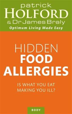 Hidden Food Allergies: Is what you eat making you ill? - Holford, Patrick, and Braly, James, Dr.