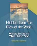 Hidden from the Eyes of the World: Who Are the Shia and What Do They Say?