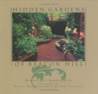 Hidden Gardens of Beacon Hill - Weesner, Gail (Editor), and Moore, Barbara W (Editor), and Vanderwarker, Peter (Photographer)